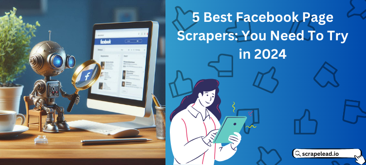 5 Best Facebook Page Scrapers You Need To Try in 2024