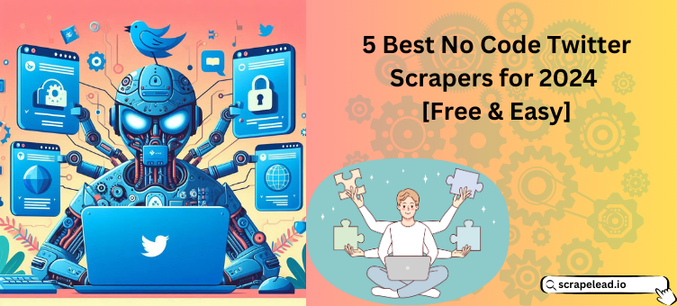 5 Best No Code Twitter Scrapers for 2024