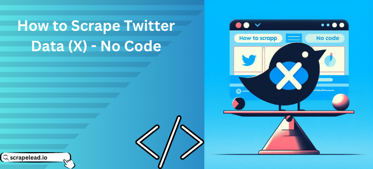 How to Scrape Twitter Data (X)-