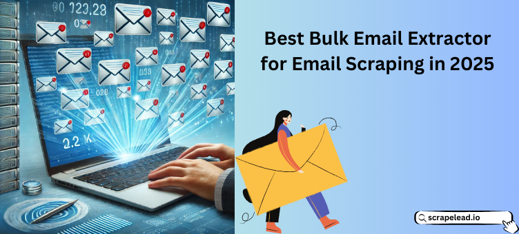 Best Bulk Email Extractor for Email Scraping in 2025