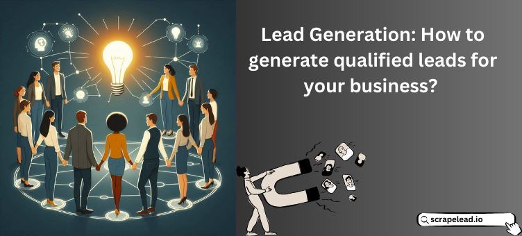 Lead Generation How to generate qualified leads for your business 