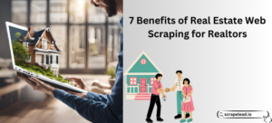 7 benefits of real estate web scraping