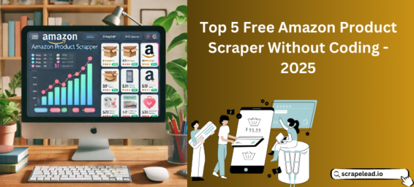 Top 5 Free Amazon Product Scraper Without Coding - 2025