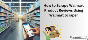 How to Scrape Walmart Product Reviews Using Walmart Scraper