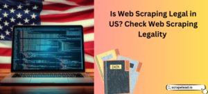 IS WEB SCRAPING LEGAL IN US